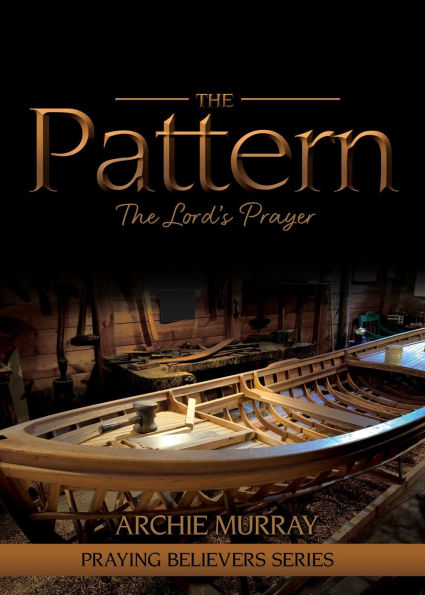 The Pattern: The Lord's Prayer