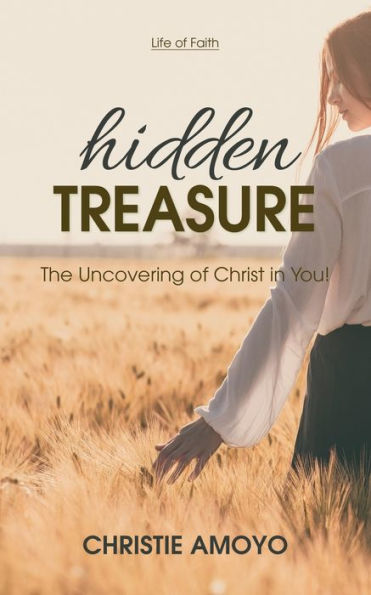 Hidden Treasure: The Uncovering of Christ You!