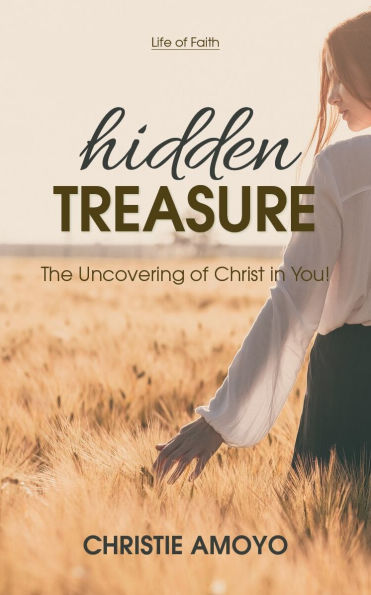 Hidden Treasure: The Uncovering of Christ You!