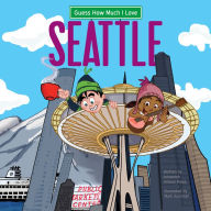 Title: Guess How Much I Love Seattle, Author: Mark Kummer