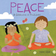 Title: Peace: A Celebration of Mindfulness, Author: Katie Wilson
