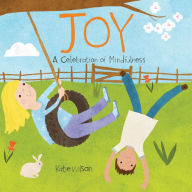 Title: Joy: A Celebration of Mindfulness, Author: Katie Wilson