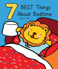 Title: 7 Best Things About Bedtime, Author: Patrick Yee