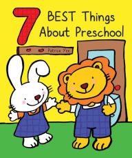 Title: 7 Best Things About Preschool, Author: Patrick Yee