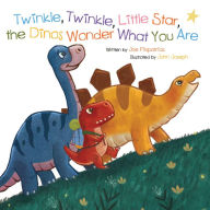 Title: Twinkle, Twinkle, Little Star, the Dinosaurs Wonder What You Are, Author: Joe Fitzpatrick