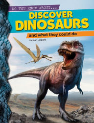 Title: Discover Dinosaurs: And What They Could Do, Author: Hannah Lippard