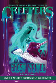 Title: Creepers: Ghost Writer, Author: Edgar J. Hyde