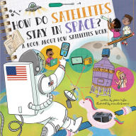 Title: How Do Satellites Stay in Space?: A Book About How Satellites Work, Author: Jessica Taylor