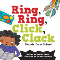 Title: Ring, Ring, Click, Clack Sounds from School, Author: Jennifer Shand