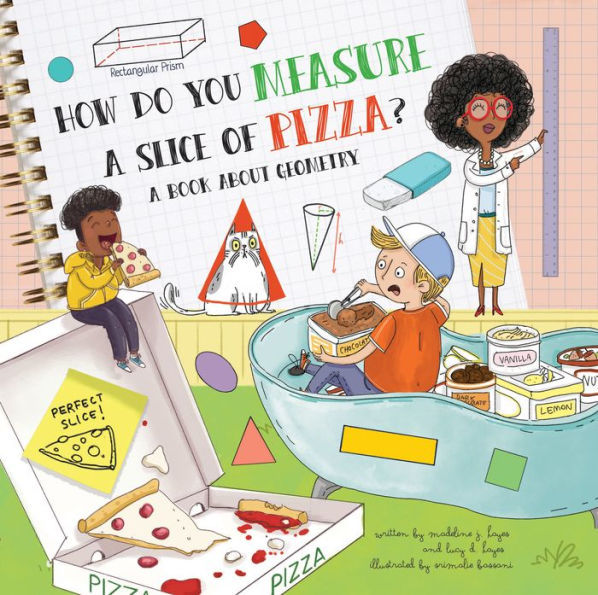 How Do You Measure a Slice of Pizza?: A Book About Geometry