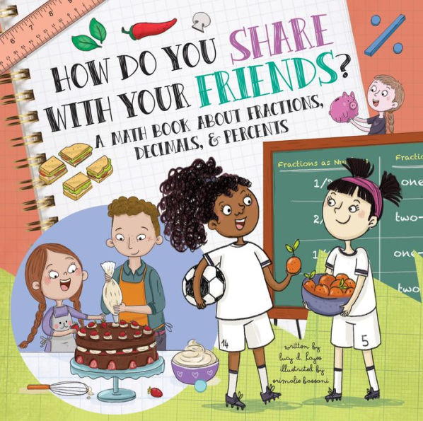 How Do You Share With Your Friends?: A Math Book About Fractions, Decimals, & Percents