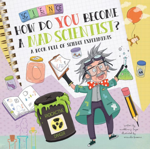 How Do You Become A Mad Scientist?: Book Full of Science Experiments