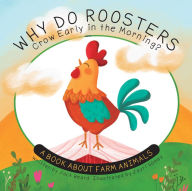 Title: Why Do Roosters Crow Early in the Morning?: A Book About Farm Animals, Author: Jack Beard