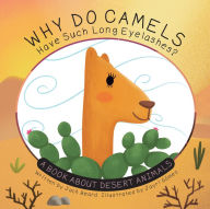 Title: Why Do Camels Have Such Long Eyelashes?: A Book About Desert Animals, Author: Jack Beard