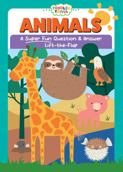 Animals: A Super Fun Question & Answer Lift-the-Flap