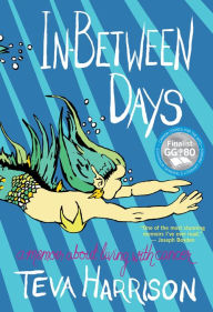 Title: In-Between Days: A Memoir About Living with Cancer, Author: Teva Harrison