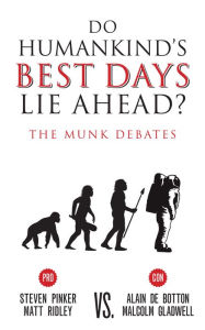 Title: Do Humankind's Best Days Lie Ahead?: The Munk Debates, Author: Steven Pinker