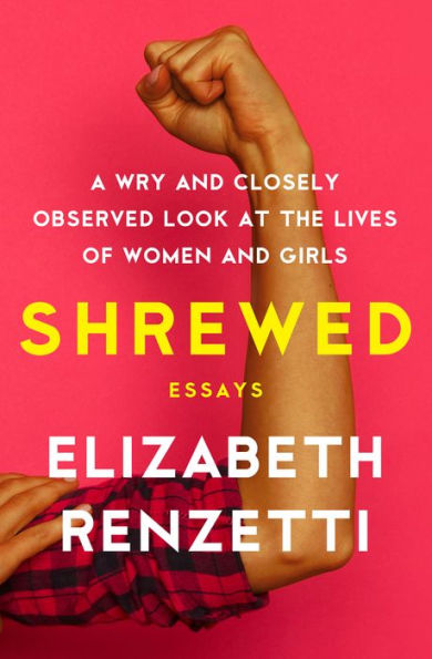 Shrewed: A Wry and Closely Observed Look at the Lives of Women Girls