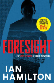 Pdf file books download Foresight: The Lost Decades of Uncle Chow Tung 9781487003999