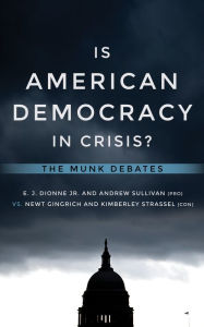 Title: Is American Democracy in Crisis?: The Munk Debates, Author: E. J. Dionne Jr.