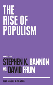 Title: The Rise of Populism: The Munk Debates, Author: Stephen K. Bannon