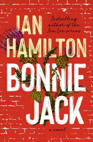 Title: Bonnie Jack: A Novel, Author: Ian Hamilton