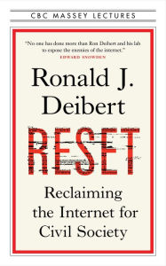 Title: Reset: Reclaiming the Internet for Civil Society, Author: Ronald J. Deibert