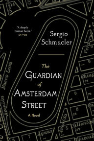 Title: The Guardian of Amsterdam Street, Author: Sergio Schmucler