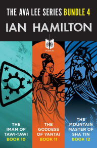 Title: The Ava Lee Series Bundle 4: The Imam of Tawi-Tawi: Book 10, The Goddess of Yantai: Book 11, The Mountain Master of Sha Tin: Book 12, Author: Ian Hamilton
