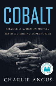 Title: Cobalt: The Making of a Mining Superpower, Author: Charlie Angus