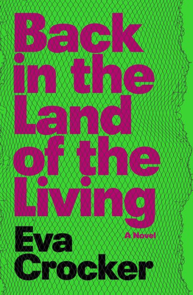 Back the Land of Living: A Novel