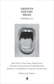 Title: The 2022 Griffin Poetry Prize Anthology: A Selection of the Shortlist, Author: Adam Dickinson