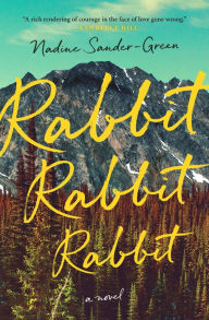 Title: Rabbit Rabbit Rabbit: A Novel, Author: Nadine Sander-Green