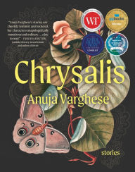 Title: Chrysalis: Stories, Author: Anuja Varghese