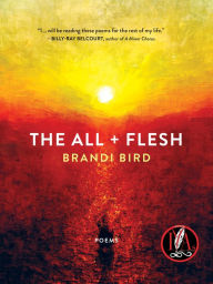 Download full text ebooks The All + Flesh: Poems English version  by Brandi Bird 9781487011826