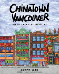 Title: Chinatown Vancouver: An Illustrated History, Author: Donna Seto