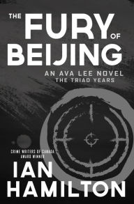Free text books for download The Fury of Beijing: An Ava Lee Novel: The Triad Years 9781487012359 by Ian Hamilton English version