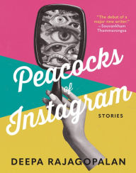 Title: Peacocks of Instagram: Stories, Author: Deepa Rajagopalan