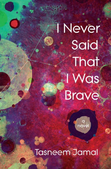 I Never Said That Was Brave: A Novel