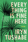 Everything Is Fine Here: A Novel
