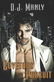 Title: Covetous Pursuits, Author: D J Manly