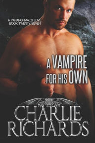 Title: A Vampire for His Own, Author: Charlie Richards