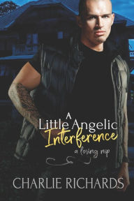 Title: A Little Angelic Interference, Author: Charlie Richards