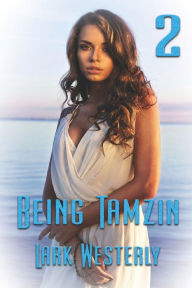 Title: Being Tamzin 2, Author: Lark Westerly
