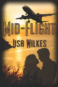 Title: Mid-Flight, Author: Lisa Wilkes