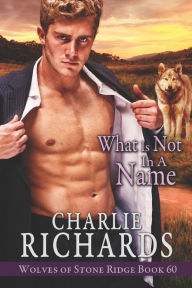 Title: What is Not in a Name, Author: Charlie Richards