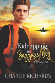 Title: Kidnapping the Baggage Boy, Author: Charlie Richards