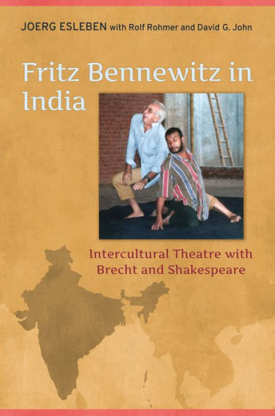 Fritz Bennewitz India: Intercultural Theatre with Brecht and Shakespeare