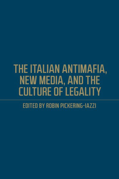 the Italian Antimafia, New Media, and Culture of Legality