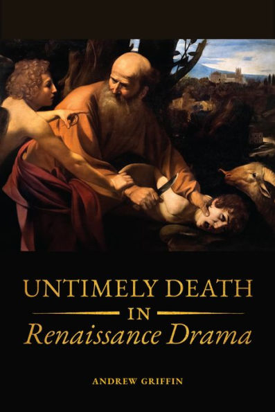 Untimely Deaths Renaissance Drama
